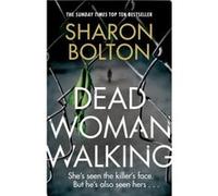 Dead Woman Walking Sharon Bolton, (Auteur)