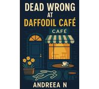 “Dead Wrong at Daffodil Café”