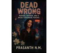 Dead Wrong: Murder, Mayhem, and a Mildly Offensive Psychic