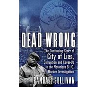 Dead Wrong: The Continuing Story of City of Lies, Corruption and Cover-up in the Notorious B.I.G. Murder Investigation