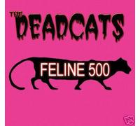 Deadcats - Feline 500 [Import]