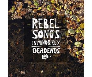 Deadends - Rebel Songs in Minor Key