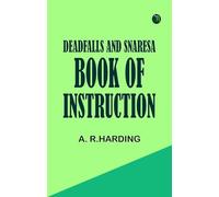 Deadfalls and SnaresA Book of Instruction