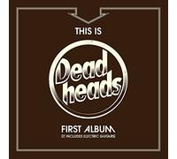 Deadheads - This is Deadheads First Album (It Includes Electric Guitars)