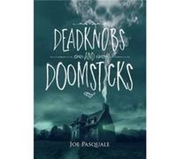 Deadknobs and Doomsticks by Pasquale & Joe Joe Pasquale (Auteur)
