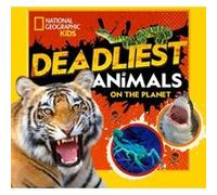 Deadliest Animals on the Planet by National Geographic Kids National Geographic Kids (Auteur)