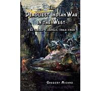 Deadliest Indian War in the West: The Snake Conflict, 1864-1868
