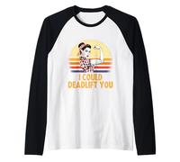 Deadlifting Gifts - I Could Deadlift You Workout Exercise Manche Raglan