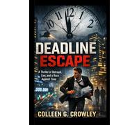 Deadline Escape: A Thriller of Betrayal, Lies, and a Race Against Time