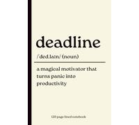 Deadline Notebook: A Magical Motivator That Turns Panic into Productivity: Funny 120 Page Lined journal | Dictionary Definition style book for ... Professionals & Chronic Procrastinators