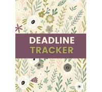 Deadline Tracker Log Book (8.5 x 11 Inches): Floral Designed Notebook - Task, Due Date & Project Tracking Record for Work, School & Personal Organization