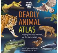 Deadly Animal Atlas: Amazing facts, fold-out maps, and life-size surprises