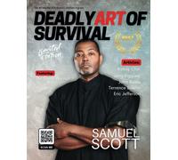 Deadly Art Of Survival Magazine 19th Edition Featuring Sam Scott: The #1 Martial Arts Magazine Worldwide Mma, Traditional Karate, Kung Fu, Goju-Ryu, And More