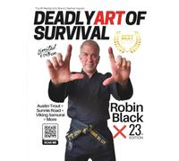 Deadly Art of Survival Magazine 23rd Edition Featuring Robin Black: The #1 Martial Arts Magazine Worldwide MMA, Traditional Karate, Kung Fu, Goju-Ryu, and More