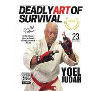 Deadly Art of Survival Magazine 23rd Edition Featuring Yoel Judah: The #1 Martial Arts Magazine Worldwide MMA, Traditional Karate, Kung Fu, Goju-Ryu, and More