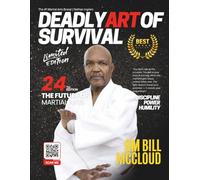 Deadly Art of Survival Magazine 24th Edition Featuring GM Bill McCloud: The #1 Martial Arts Magazine Worldwide MMA, Traditional Karate, Kung Fu, Goju-Ryu, and More