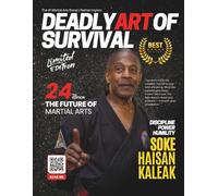 Deadly Art of Survival Magazine 24th Edition Featuring Soke Haisan Kaleak: The #1 Martial Arts Magazine Worldwide MMA, Traditional Karate, Kung Fu, Goju-Ryu, and More
