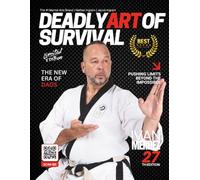 Deadly Art of Survival Magazine 27th Edition Featuring Ivan Mendez | The #1 Martial Arts Magazine Worldwide MMA, Traditional Karate, Kung Fu, Goju-Ryu, and More