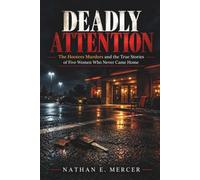 DEADLY ATTENTION: The Hooters Murders and the True Stories of Five Women Who Never Came Home