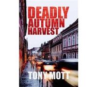Deadly Autumn Harvest by Tony Mott Tony Mott (Auteur)