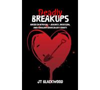 Deadly Breakups: Buried in Betrayal - Jealousy, Obsession, and a Shallow Grave in Levy County