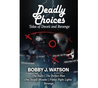 Deadly Choices: Tales of Deceit and Revenge