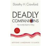 Deadly Companions Dorothy H Professor Of Medical Microbiology And Assistant Principal For The Public Understanding Of Medicine Crawford, University Of Edinburgh (Auteur)