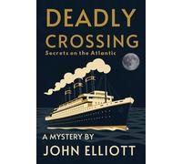 Deadly Crossing: Secrets on the Atlantic: A Transatlantic Murder Mystery In the Middle of the Ocean, Everyone Has a Secret International espionage