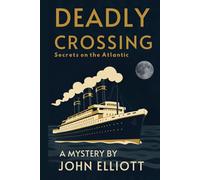 Deadly Crossing: Secrets on the Atlantic: A Transatlantic Murder Mystery In the Middle of the Ocean, Everyone Has a Secret International espionage