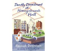 Deadly Derailment at Honeychurch Hall: An unputdownable cosy murder mystery
