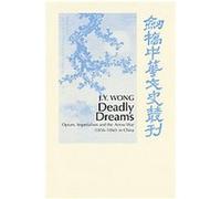 Deadly Dreams, Cambridge Studies in Chinese History, Literature and Institutions J.Y. Wong (Auteur)