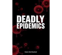 Deadly Epidemics: 100 True Stories of Plagues and Pandemics