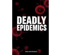Deadly Epidemics: 100 True Stories of Plagues and Pandemics