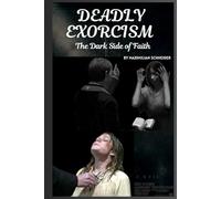 DEADLY EXORCISM: The Dark Side of Faith