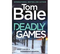 Deadly Games: A heart-pounding thriller, twist-filled, and impossible to put down from Tom Bale for 2026