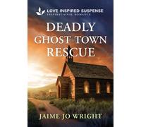 Deadly Ghost Town Rescue A Christian Romantic Mystery - Jaime Jo Wright - Love Inspired Suspense - ebook (ePub) - Livre