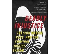 Deadly Injustice Devon Johnson, Amy Farrell, Patricia Y Warren, Lawrence D Bobo (Auteur)
