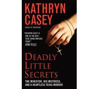 Deadly Little Secrets: The Minister, His Mistress, and a Heartless Texas Murder