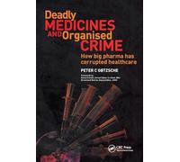 Deadly Medicines and Organised Crime: How Big Pharma Has Corrupted Healthcare.