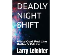 DEADLY NIGHT SHIFT: White Coat Red Line Author's Edition