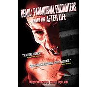 DEADLY PARANORMAL ENCOUNTERS WITH THE AFTER LIFE – Reality – DVD – Version originale