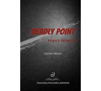 Deadly Point - Point Mortel: Timing, Awareness, and Ethical Self-Defense (English-French Edition)
