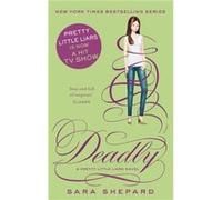 Deadly (Pretty Little Liars) (Paperback) Sara Shepard, (Auteur)