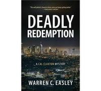 Deadly Redemption A Cal Claxton Mystery - Warren C Easley - Warren C. Easley - Livre en Anglais Warren C EasleyWarren C Easley (Auteur)