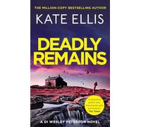 Deadly Remains: The gripping new mystery in the DI Wesley Peterson crime series