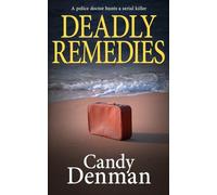 Deadly Remedies: A police doctor hunts a serial killer