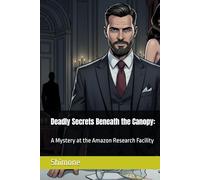 Deadly Secrets Beneath the Canopy:: A Mystery at the Amazon Research Facility