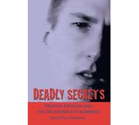 DEADLY SECRETS: TIMOTHY MCVEIGH AND THE OKLAHOMA CiTY BOMBING