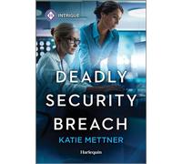 Deadly Security Breach - Katie Mettner - Harlequin Intrigue - ebook (ePub) - Livre