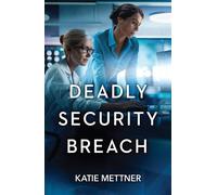 Deadly Security Breach - Katie Mettner - Mills & Boon - ebook (ePub) - Livre